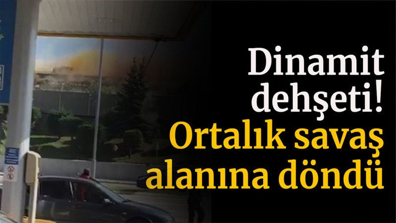 Dinamit dehşeti, ortalık savaş alalına döndü!
